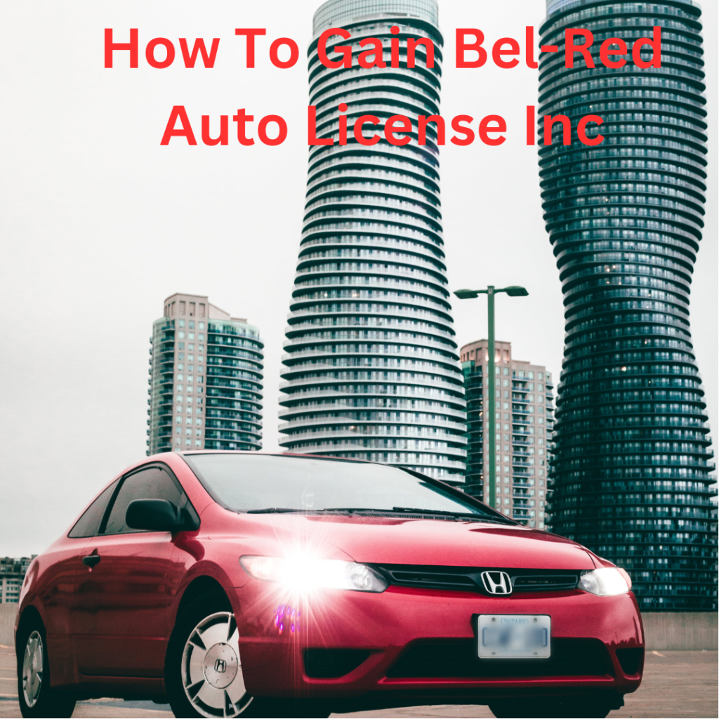 How To Gain Bel-Red Auto License Inc