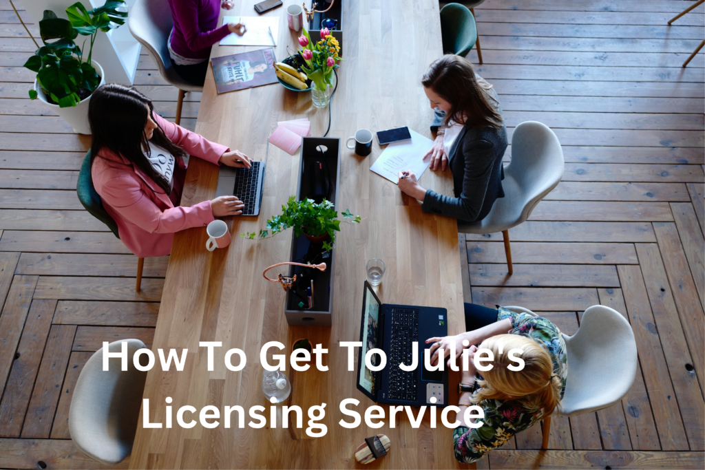 How To Get To Julie's Licensing Service